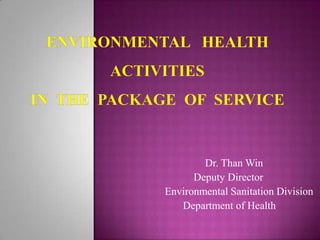 Dr. Than Win
Deputy Director
Environmental Sanitation Division
Department of Health

 