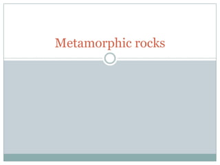 Metamorphic rocks 