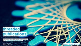 Chalmers I, Altman DG. Lancet. 1999;353:490–3
doi: 10.1016/S0140-6736(98)07618-1.
threaded
publications
opentrials@okfn.orgTBIT (CC0)
 