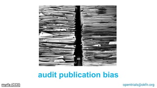 audit publication bias
opentrials@okfn.orgmyrfa (CC0)
 