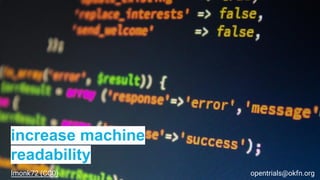 increase machine
readability
opentrials@okfn.orglmonk72 (CC0)
 