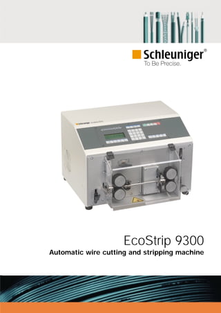 EcoStrip 9300
Automatic wire cutting and stripping machine
 