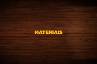 MATERIAISMATERIAIS
 