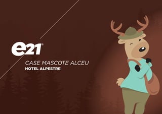 CASE MASCOTE ALCEU
HOTEL ALPESTRE
 