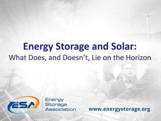Energy Storage and Solar:
What Does, and Doesn’t, Lie on the Horizon
 