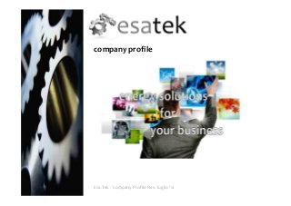 company profile




Esa.Tek - Company Profile Rev. luglio ‘12
 