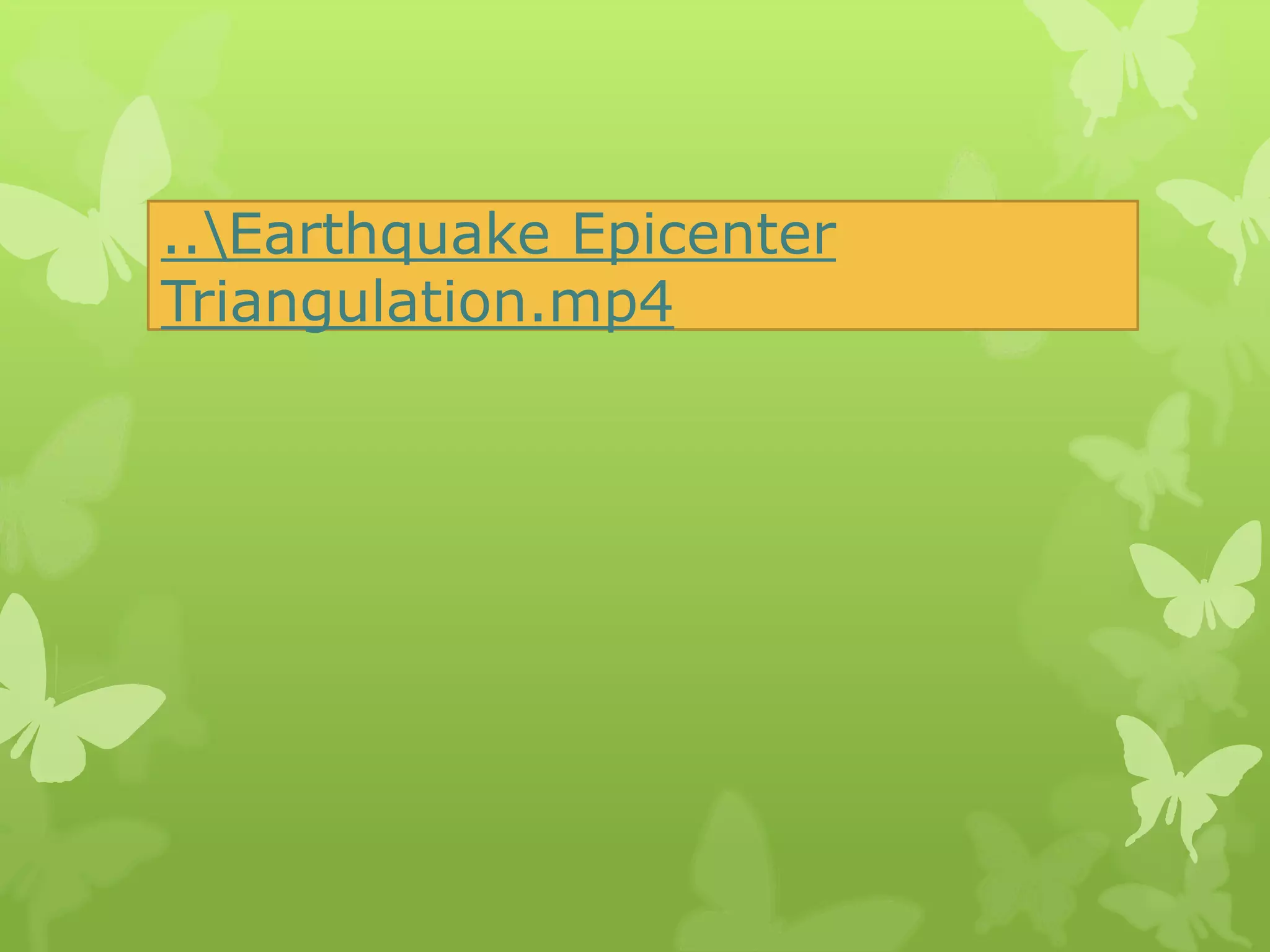 ..Earthquake Epicenter
Triangulation.mp4
 