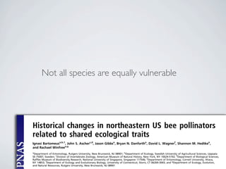 Bee species declining
are a non random
subset of all species
Bartomeus et al 2013 PNAS
 