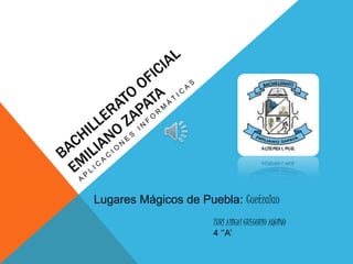 ZURI ABIGAÍ GREGORIO AQUINO
4 ‘’A’
Lugares Mágicos de Puebla: Cuetzalan
 