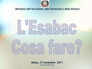 Ministero dell’Istruzione, dell’Università e della Ricerca




              Roma, 17 novembre 2011
                      Nicoletta Biferale
 