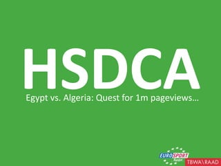 HSDCA Egypt vs. Algeria: Quest for 1m pageviews… 