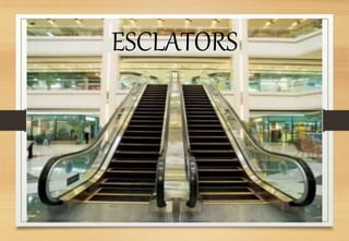 ESCLATORS
 