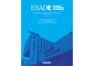 1Esade Informe económico y financiero
Con la colaboración de
1r semestre 2015 #18
Departamento de Economía, Finanzas y Contabilidad
INFORME
ECONÓMICO
FINANCIERO
Dedicado, desde el recuerdo y el agradecimiento,
con unas notas de The Boss y la brisa de la Barceloneta, a
Joan Sureda (1948-2015)
profesor del Departamento de Dirección de Marketing,
presidente del Claustro y miembro del Comité de Empresa
 