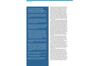 54
A pesar de la presencia de recursos similares en muchos
países, en Estados Unidos se daban las condiciones favora-
bles para que se desarrollara la revolución energética del
shale:
1 Empresas energéticas independientes, con propieta-
rios de carácter emprendedor, orientados a la asun-
ción de riesgos a cambio de obtener el rendimiento futuro.
Empresas contratistas de servicios energéticos en todas
las fases de la cadena de valor.
2 Mercados de financiación, desde venture capital hasta
hedge funds, pasando por IPO (Initial Public Offering)
en Wall Street, dispuestos a financiar operaciones de alto
riesgo con rendimiento incierto, como la exploración y
producción de hidrocarburos.
3 El propietario del suelo es titular de los derechos
mineros del subsuelo. Los políticos, los reguladores
y los jueces crearon un marco legal y una jurisprudencia
que establecieron precedentes favorables a la explota-
ción de los recursos naturales (caso Grimes vs. Goodman
Drilling Co. en Texas, 1919). Dick Cheney, quien fue CEO
de Halliburton, impulsó el fracking como joven congresis-
ta republicano por Wyoming y, posteriormente, desde la
vicepresidencia de la Administración Bush.
4 Baja densidad demográfica en Texas, Dakota del Nor-
te, Oklahoma y otros estados con formaciones shale
en su subsuelo.
5 Una sociedad que demanda un suministro energético
seguro y barato (galón de petróleo por debajo de los
3,0 USD) y está dispuesta a aceptar las externalidades ne-
gativas que esto representa. La sensibilidad medioambien-
tal actual ha introducido una regulación más garantista
con carácter general, en el marco de sometimiento de las
actuaciones particulares a la ley y a las decisiones de los
tribunales.
6 Infraestructuras energéticas (oleoductos y gasoduc-
tos, almacenamiento, refinerías).
7 Recursos acuíferos abundantes, canteras, minas y
una potente industria química.
8 Universidades, centros de investigación geológica
y energética y empresas que invierten en I+D.
¿Por qué la industria del
«shale oil» y del «shale gas»
se ha desarrollado en EE. UU.?
dos dificultó la financiación de las operaciones y de
los nuevos proyectos, obligando a severos desapa-
lancamientos ante el hundimiento de las acciones
en Wall Street, que actuaban de colateral de los
préstamos corporativos y personales. La caída del
banco de inversión Bearn Stearns, en marzo de
2008, y el colapso de las entidades hipotecarias
Fannie Mae y Freddie Mac, el banco de inversión
Lehman Brothers y la aseguradora AIG, en septiem-
bre de ese mismo año, se tradujeron en cuantiosos
margin calls que obligaron a ventas forzadas (fire
sales) de activos a terceras compañías (la noruega
Statoil, la francesa Total, etc.) y erosionaron el patri-
monio de los primeros multimillonarios forjados con
esta revolución.
Las nuevas técnicas de explotación del shale gas
y el shale oil, acentuada por la elevada productividad
inicial de los pozos, generó unas expectativas de ren-
dimientos futuros que atrajeron masivamente capital
desde los bancos de inversión, hedge funds, private
equity... Cuando la industria entró en una fase de ma-
yor madurez, los inversores de Wall Street exigieron
resultados rápidos en forma de cash-flow, cotización
al alza de las acciones y reparto de dividendos, a pe-
sar del fuerte apalancamiento de las compañías. Los
pioneros empezaron a vender sus empresas o fueron
apartados de la gestión, como les ocurrió a McClen-
don y Ward en 2013 a instancias de los hedge funds
Mount Kellet Capital Management y TPG-Axon Capital
y del fondo de pensiones californiano CalSTRS. La
implacable ley de Wall Street fue acabando con el
espíritu individualista y aventurero de los wildcatters
del fracking.
Finalmente, las grandes compañías estadouni-
denses de oil & gas también orientaron su interés
hacia el shale. Así, ExxonMobil compró XTO Energy
por 31.000 millones de dólares en 2009, su mayor
operación en muchos años, situándose como primer
productor de gas natural en Estados Unidos.
Los yacimientos americanos de shale han atraído
a la británica BP, la angloholandesa Royal Dutch
Shell, la noruega Statoil, la francesa Total, la italiana
ENI, la china CNOOC y la australiana BHP Billiton,
entre otras. Y en esta ocasión, la inversión no debía
afrontar riesgos de nacionalización, dificultades en la
repatriación de dividendos o ataques a los ingenieros
expatriados. El país de destino de la inversión era
Estados Unidos.
Esta revolución energética ha creado miles de
empleos, con salarios medios superiores a los
90.000 dólares anuales, y ha generado un auge
inmobiliario en áreas de Dakota del Norte, Texas y
Oklahoma. Por ejemplo, el alquiler del terreno para
aparcar una autocaravana en Williston (Dakota del
Norte) alcanzó los 800 dólares mensuales. Williston
es la boomtown o ground zero de este nuevo pa-
norama. Muchos recién llegados a aquellas tierras
inhóspitas acabaron durmiendo en iglesias, resguar-
dados de los varios grados bajo cero, la nieve y los
fuertes vientos. Este nuevo Eldorado a modo de oil
rush, situado entre Montana (Estados Unidos) y la
TEMAS DE DEBATE
 
