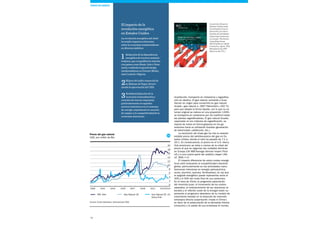 58
Precio del gas natural
USD, por millón de Btu
Fuente: Fondo Monetario Internacional (FMI)
Los precios del gas en
Estados Unidos están
incentivando el nuevo
desarrollo y la reloca-
lización de actividades
industriales intensivas
en energía. The Boston
Consulting Group
(BCG) habla de «Made
in America, Again. Why
Manufacturing Will
Return to the U.S.».
El impacto de la
revolución energética
en Estados Unidos
La revolución energética del shale
ha tenido impactos relevantes
sobre la economía estadounidense
en diversos ámbitos:
1 Reducción de la dependencia
energética de terceros suminis-
tradores, que reequilibra la relación
con países como Rusia, Irán o Vene-
zuela y rediseña la geoestrategia
estadounidense en Oriente Medio,
Asia Central o Nigeria.
2Mejora del saldo comercial de
su Balanza de Pagos, favore-
ciendo la apreciación del USD.
3Reindustrialización de la
economía (relocalización y
creación de nuevas empresas),
particularmente en aquellos
sectores intensivos en el consumo
de energía, impulsando la creación
de empleo y la competitividad de la
economía americana.
licuefacción, transporte en metaneros y regasifica-
ción en destino. El gas natural, sometido a licue-
facción en origen para convertirlo en gas natural
licuado –gas natural a –260° Fahrenheit (–162 °C)
para que adopte la forma líquida, con lo que su vo-
lumen original se reduce en una proporción 1:600–
se transporta en metaneros por vía marítima hasta
las plantas regasificadoras. El gas natural licuado,
vaporizado en los módulos de regasificación, se
inyecta de nuevo en forma gaseosa en los ga-
soductos hacia su utilización finalista (generación
de electricidad, calefacción, etc.).
La revolución del shale gas ha roto la relación
estable precio del petróleo-precio del gas en Es-
tados Unidos, donde el ratio ha pasado de 7:1 a
20:1. En consecuencia, el precio en el U.S. Henry
Hub americano se sitúa a menos de la mitad del
precio al que se negocian las unidades térmicas
en Europa (UK NBP, Average German Import Price
cif) y a una cuarta parte del asiático (Japan LNG
cif, JKM).10
El impacto diferencial de estos costes energé-
ticos está resituando la competitividad industrial
global, particularmente en las actividades manu-
factureras intensivas en energía (petroquímica,
acero, aluminio, química, fertilizantes), en las que
el epígrafe energético puede representar entre el
30% y el 50% del coste final de sus productos.
En el caso de China, la progresiva apreciación
del renminbi/yuan, el incremento de los costes
salariales, el endurecimiento de las relaciones la-
borales y el referido coste de la energía están su-
poniendo el progresivo abandono de su modelo de
crecimiento basado en la atracción de inversión
extranjera directa (exportación «made in China»)
en favor de la potenciación de la demanda interna
(consumo) y la salida de sus empresas al mundo.
1999 2001 2003 2005 2007 2009 2011 2013
GNL Asia Gas Natural EE. UU.
Henry Hub
0
2
4
6
8
10
12
14
16
18
20
2014
Gas Natural UE
TEMAS DE DEBATE
10
 