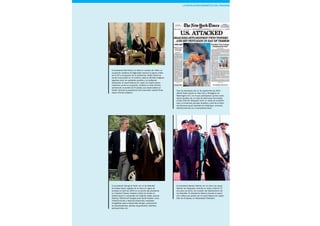 El presidente George W. Bush con el rey Abdullah
de Arabia Saudí, cogidos de la mano en signo de
amistad en abril de 2005 en el rancho del presidente
en Crawford (Texas). Estados Unidos ha tenido en
Arabia Saudí un comprador de material militar, aviones
Boeing y McDonnell Douglas para Saudi Arabian Lines,
infraestructuras y telecomunicaciones, empresas
energéticas para el desarrolllo del gas, construcción
de desalinizadoras, plantas de generación eléctrica,
petroquímicas, etc.
El presidente Barack Obama con el nuevo rey saudí,
Salman bin Abdulaziz, durante su visita a Riad el 27
de enero de 2015, con ocasión del fallecimiento del
rey Abdullah. El presidente Obama impulsó la opera-
ción militar que acabó con el saudí Osama bin Laden,
líder de Al Qaeda, en Abbottabad (Pakistán).
El presidente Bill Clinton en Riad en octubre de 1994. La
ocupación soviética de Afganistán provocó el apoyo militar
de la CIA a los grupos de la resistencia. Arabia Saudí se
sentía involucrada en el conflicto, dada la afinidad religiosa
rigorista entre los wahabíes saudíes y los talibanes
deobandis. El saudí Osama bin Laden se implicó perso-
nalmente contra la ocupación soviética en Asia Central,
sembrando la semilla de Al Qaeda, que desarrollaría en
Sudán durante la presidencia del musulmán radical Omar
Hasan Ahmad al-Bashir.
Tras los atentados del 11 de septiembre de 2001
(World Trade Center en New York y Pentágono en
Washington D.C.) en el que participaron quince ciuda-
danos saudíes, de un total de diecinueve terroristas,
el Rey Fahd bin Abdulaziz envió un cable de condolen-
cias y el entonces príncipe heredero y jefe de la Guar-
dia Nacional saudí, Abdullah bin Abdulaziz, conversó
telefónicamente con el presidente Bush.
La revolución energética del fracking
 