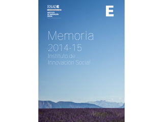 Memoria
Instituto de
Innovación Social
2014-15
 