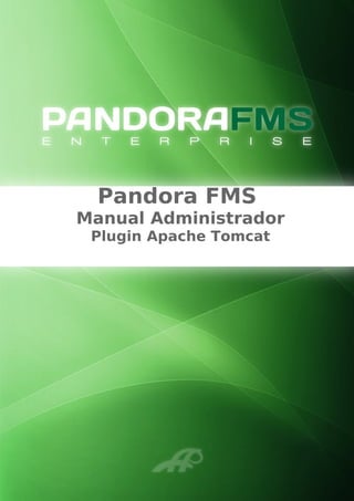 Pandora FMS
Manual Administrador
Plugin Apache Tomcat
 