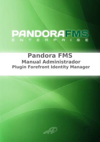 Pandora FMS
Manual Administrador
Plugin Forefront Identity Manager
 