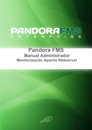 Pandora FMS
Manual Administrador
Monitorización Apache Webserver
 
