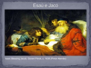 Isaac Blessing Jacob, Govert Flinck, c. 1638 (Pintor Alemão) 
 