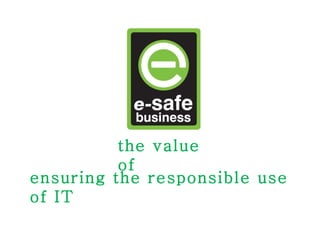 ensuring the responsible use of IT the value of  