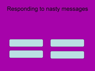 Responding to nasty messages 