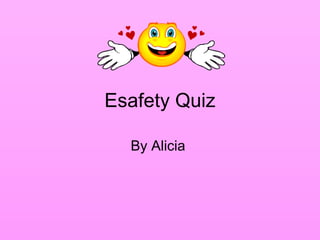 Esafety Quiz By Alicia  