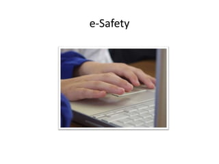 e-Safety
 