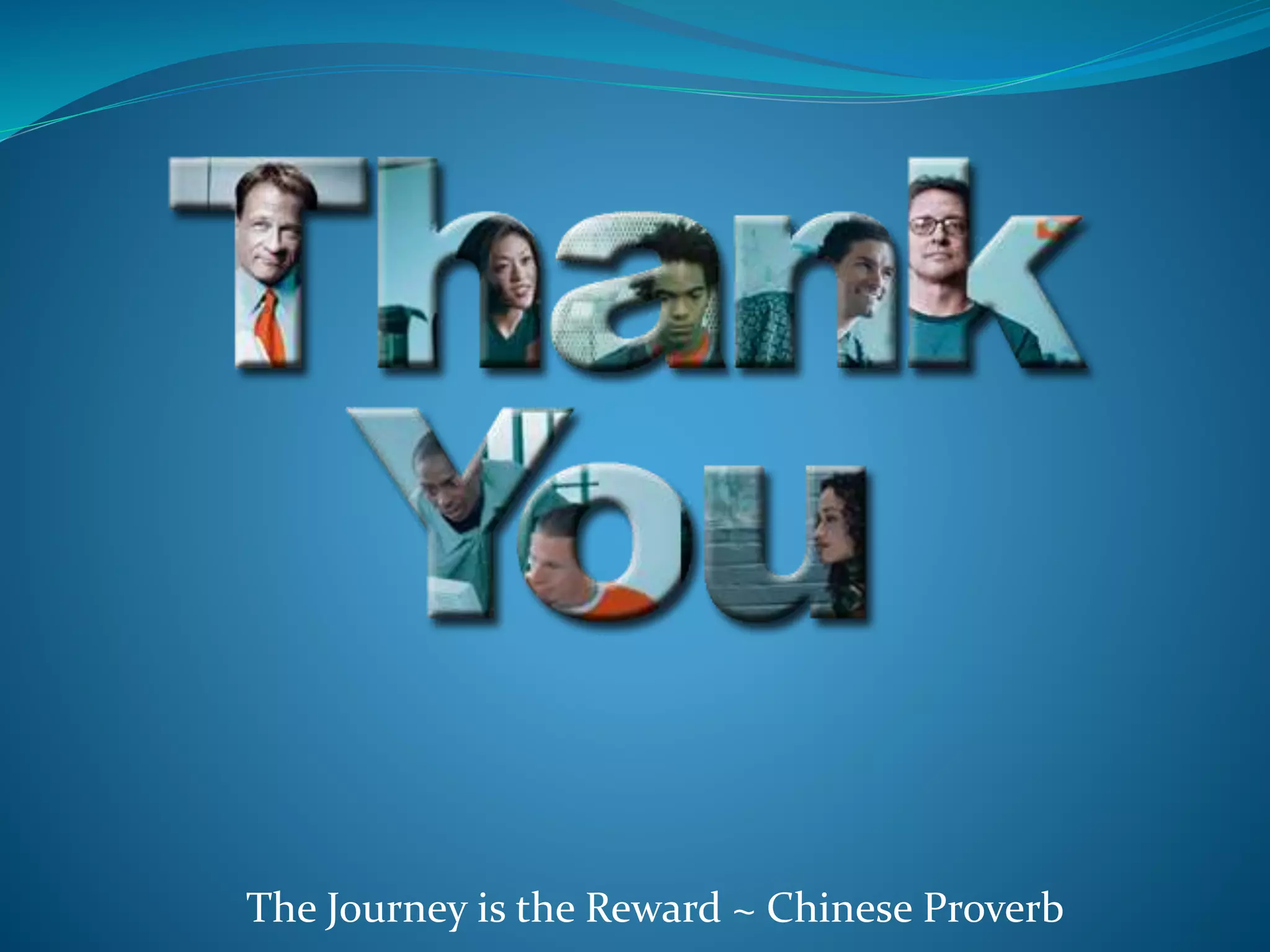 The Journey is the Reward ~ Chinese Proverb
 