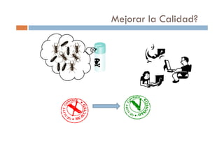 Mejorar la Calidad?