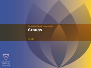 Education Services Australia

Groups

moodle
 