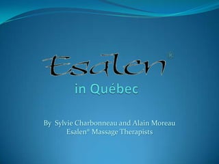 in Québec By  Sylvie Charbonneau and Alain Moreau Esalen® Massage Therapists 