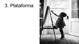 3. Plataforma
 