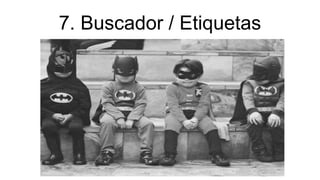 7. Buscador / Etiquetas
 