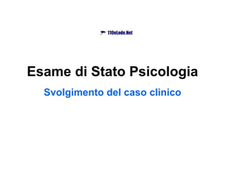 Esame di Stato Psicologia Svolgimento del caso clinico 
