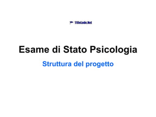 Esame di Stato Psicologia Struttura del progetto 