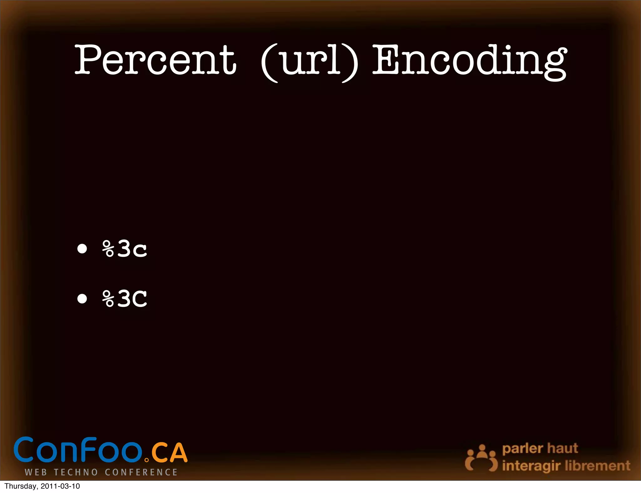 Percent (url) Encoding



                  • %3c
                  • %3C




Thursday, 2011-03-10
 
