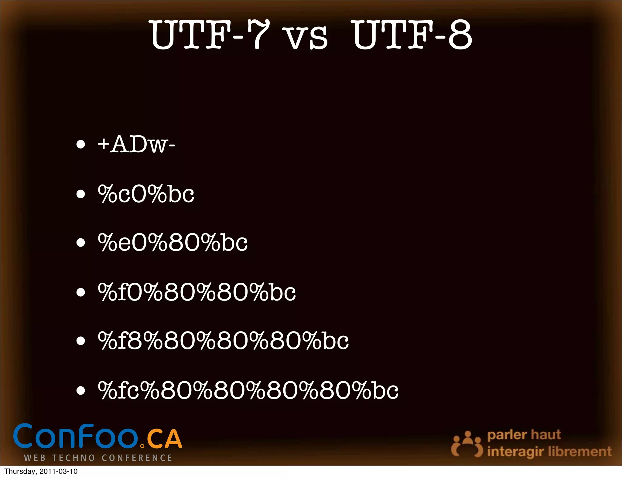 UTF-7 vs UTF-8

                  • +ADw-
                  • %c0%bc
                  • %e0%80%bc
                  • %f0%80%80%bc
                  • %f8%80%80%80%bc
                  • %fc%80%80%80%80%bc

Thursday, 2011-03-10
 