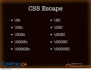 CSS Escape
                  • 3c            • 3C
                  • 03c           • 03C
                  • 003c          • 003C
                  • 0003c         • 0003C
                  • 00003c        • 00003C



Thursday, 2011-03-10
 