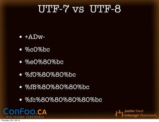 UTF-7 vs UTF-8

                  • +ADw-
                  • %c0%bc
                  • %e0%80%bc
                  • %f0%80%80%bc
                  • %f8%80%80%80%bc
                  • %fc%80%80%80%80%bc

Thursday, 2011-03-10
 
