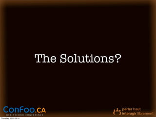 The Solutions?



Thursday, 2011-03-10
 
