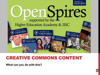 http://openspires.oucs.ox.ac.uk/resources/index.html#posters


CREATIVE COMMONS CONTENT
What can you do with this?




   ...
