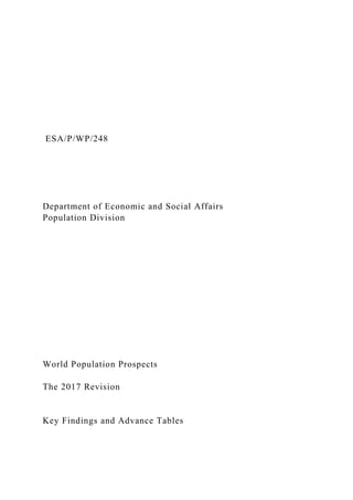 ESA/P/WP/248
Department of Economic and Social Affairs
Population Division
World Population Prospects
The 2017 Revision
Key Findings and Advance Tables
 