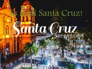Es aquí Santa Cruz!
 