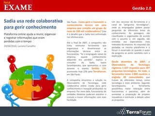 Gestão 2.0


Sadia usa rede colaborativa                   São Paulo - Como gerir e transmitir o        Um dos recursos da ferramenta é o
                                              conhecimento técnico em uma                  canal de "perguntas tecnológicas",
para gerir conhecimento                       empresa que compõe um grupo de               onde os empregados podem postar
                                                                                           perguntas de diferentes áreas do
                                              mais de 100 mil colaboradores? Este
Plataforma online ajuda a reunir, organizar   é o desafio que a Sadia tem enfrentado       conhecimento. As postagens são
                                              nos últimos anos.                            classificadas e organizadas de acordo
e registrar informações que eram                                                           com o assunto e, em seguida, são
perdidas com o tempo                          Até o final de 2007, a companhia não         enviadas aos especialistas mais
                                              tinha nenhuma ferramenta que                 indicados da empresa. As respostas são
29/04/2010, Luciana Carvalho                                                               postadas na mesma plataforma e o
                                              organizasse     e     disseminasse      as
                                              informações      técnicas     entre    os    fórum é encerrado só quando o autor
                                              funcionários. "Se o empregado saísse da      da pergunta se sentir satisfeito com a
                                              empresa,       aquele      conhecimento      explicação.
                                              adquirido era perdido", explica o
                                              consultor      da       Sadia,      Ioanis   Desde dezembro de 2007, o
                                              Sarantopoulos, que apresentou o case         Observatório      de    Tecnologia
                                              durante o evento Gestão 2.0,                 registrou 1.427 respostas para 307
                                              promovido hoje (29) pelo TerraForum,         perguntas tecnológicas. Ao todo, a
                                              em São Paulo.                                ferramenta reúne 1.800 usuários e
                                                                                           engloba 49 comunidades que
                                              A companhia encontrou a solução no           tratam de diferentes temas, como
                                              Observatório de Tecnologia, rede             tecnologia e meio ambiente. Segundo
                                              colaborativa online criada para gerir        Sarantopoulos,      a      ferramenta
                                              conhecimento e inovação produzidos na        possibilitou maior interação entre
                                              empresa. Por meio dele, funcionários de      funcionários e parceiros, além de
                                              unidades distantes puderam estreitar o       aumentar a proposição de projetos
                                              contato e trocar informações com mais        inovadores e estimular o debate sobre
                                              facilidade.                                  as propostas.
 