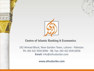 192 Ahmad Block, New Garden Town, Lahore - Pakistan.
Ph: (92-42) 35913096 - 98, Fax: (92-42) 35913056
Email: info@alhudacibe.com
www.alhudacibe.com

 