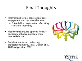 Final Thoughts
• Informal and formal processes of civic
engagement and resource allocation
– Potential for perpetuation of...