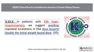 Kidney International Supplements (2012) 2, 283–287
3.13.2: In patients with ESA hypo-
responsiveness, we suggest avoiding
...