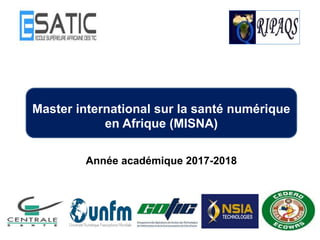 Année académique 2017-2018
Master international sur la santé numérique
en Afrique (MISNA)
1
 
